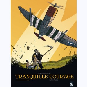 Tranquille courage : Tome 1