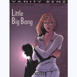 Vanity Benz : Tome 4, Little Big Bang