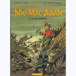Les nouvelles aventures de Mic Mac Adam : Tome 2, Le roi barbare