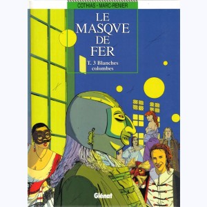 Le Masque de fer : Tome 3, Blanches colombes : 