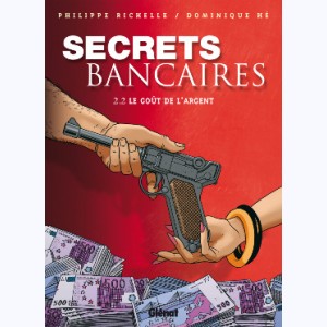 Secrets bancaires : Tome 2.2, Le goût de l'argent