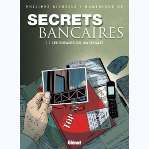Secrets bancaires : Tome 4.1, Les enfants du Watergate