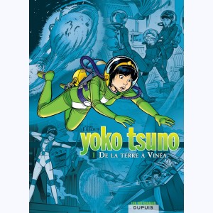 Yoko Tsuno : Tome 1, L'Intégrale - De la Terre à Vinéa