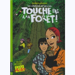 Léo et Léa : Tome 3, Touche pas à ma forêt !