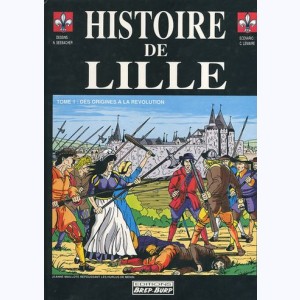 Histoire de Lille : Tome 1, Des origines à la Révolution