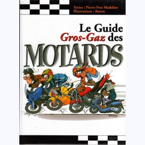 Le guide Gaz-gaz des motards, Le guide Gros Gaz des motards : 