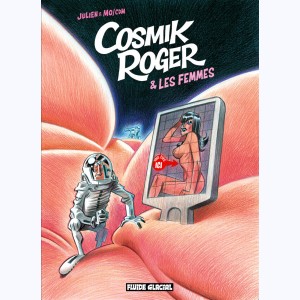 Cosmik Roger : Tome 7, Cosmik Roger & les femmes
