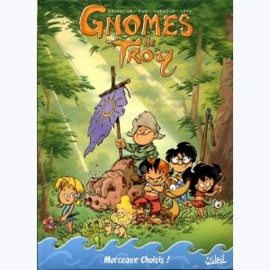 Gnomes de Troy, Morceaux choisis !