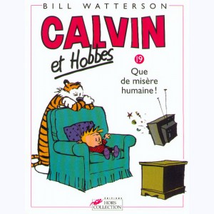 Calvin et Hobbes : Tome 19, Que de misère humaine !