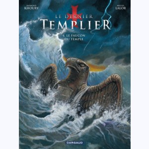 Le Dernier Templier : Tome 4, Le faucon du temple