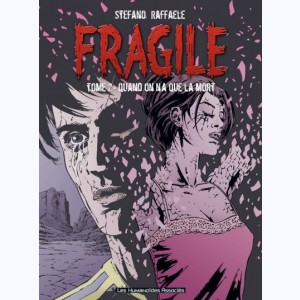 Fragile : Tome 2, Quand on n'a que la mort