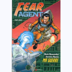 Fear agent : Tome 2, Ma guerre