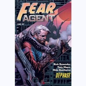 Fear agent : Tome 6, Déphasé