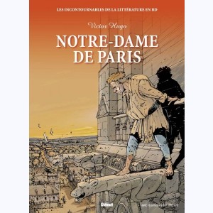 Les incontournables de la littérature en BD : Tome 4, Notre-Dame de Paris
