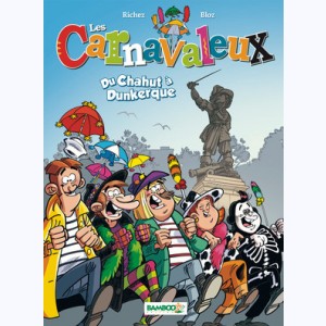 Les Carnavaleux : Tome 1, Du chahut à Dunkerque