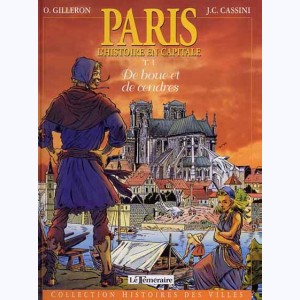 Paris, l'histoire en capitale : Tome 1, De boue et de cendres