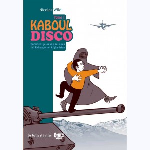 Kaboul Disco : Tome 1, Comment je ne me suis pas fait kidnapper en Afghanistan