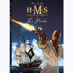 H.M.S. - His Majesty's Ship : Tome 5, Les Pirates