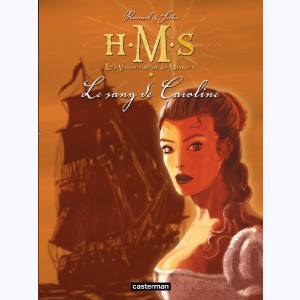 H.M.S. - His Majesty's Ship : Tome 6, Le sang de Caroline