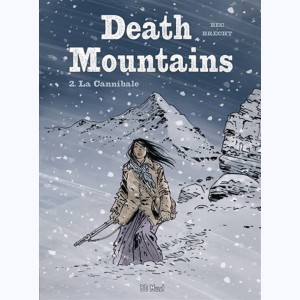 Death Mountains : Tome 2, La Cannibale
