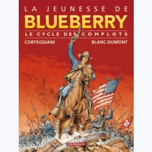 La jeunesse de Blueberry : Tome 1, Intégrale - Le Cycle des complots