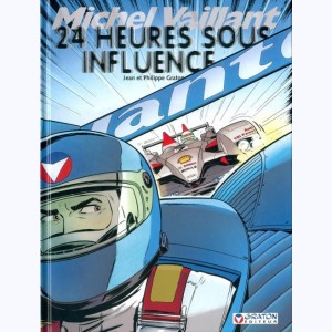 Michel Vaillant : Tome 70, 24 heures sous influence : 