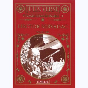 Jules Verne - Voyages extraordinaires : Tome 3, Hector Servadac - Gallia : 