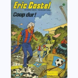 Eric Castel : Tome 3, Coup dur ! : 