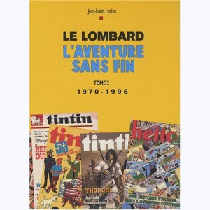2 : Chroniques du Lombard : Tome 2, l'aventure sans fin 1970-1996