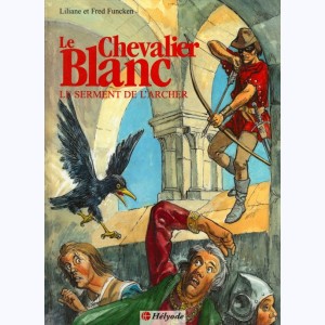 Le Chevalier Blanc : Tome 3, Le serment de l'archer