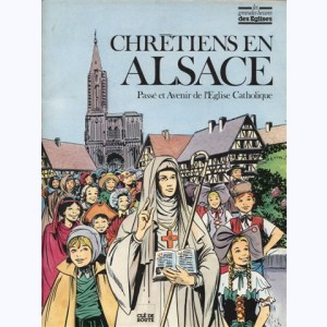 Les Grandes Heures des Eglises : Tome 3, Chrétiens en Alsace