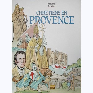 Les Grandes Heures des Eglises : Tome 14, Chrétiens en Provence