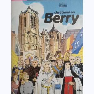 Les Grandes Heures des Eglises : Tome 18, Chrétiens en Berry