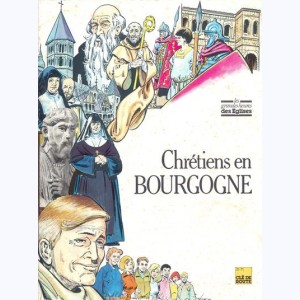 Les Grandes Heures des Eglises : Tome 27, Chrétiens en Bourgogne