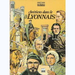 Les Grandes Heures des Eglises : Tome 30, Chrétiens dans le Lyonnais