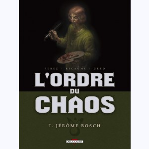 L'Ordre du chaos : Tome 1, Jérôme Bosch