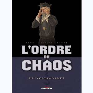 L'Ordre du chaos : Tome 3, Nostradamus