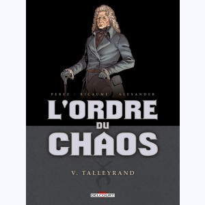 L'Ordre du chaos : Tome 5, Talleyrand