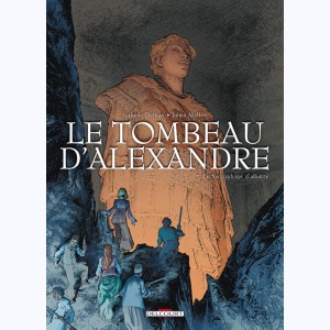 Le Tombeau d'Alexandre : Tome 3, Le Sarcophage d'Albâtre