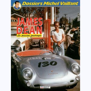 Michel Vaillant - Dossiers : Tome 1, James Dean - La passion foudroyée