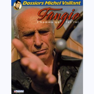 Michel Vaillant - Dossiers : Tome 8, Fangio - l'homme qui fut roi