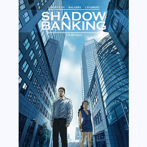 Shadow Banking : Tome 2, Engrenage