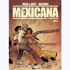 Mexicana : Tome 3