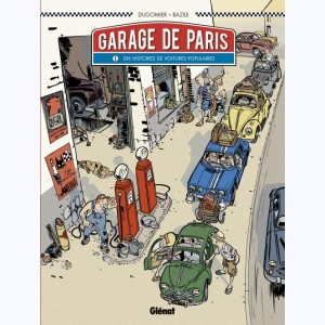 Garage de Paris : Tome 1, Dix histoires de voitures populaires