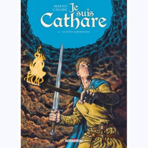 Je suis Cathare : Tome 6, Le petit labyrinthe