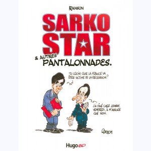 Sarko star, & autres pantalonnades