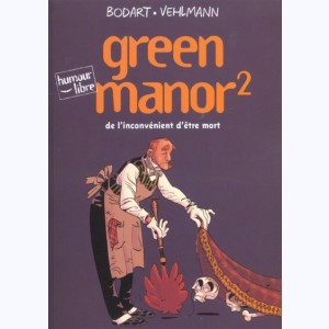 Green manor : Tome 2, De l'inconvenient d'être mort : 
