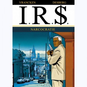 I.R.$. : Tome 4, Narcocratie