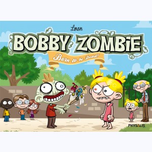 Bobby Zombie, Born to be dead