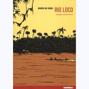 Les voyages de Juan Sans Terre : Tome 3, Rio Loco